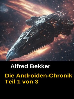 cover image of Die Androiden-Chronik Teil 1 von 3